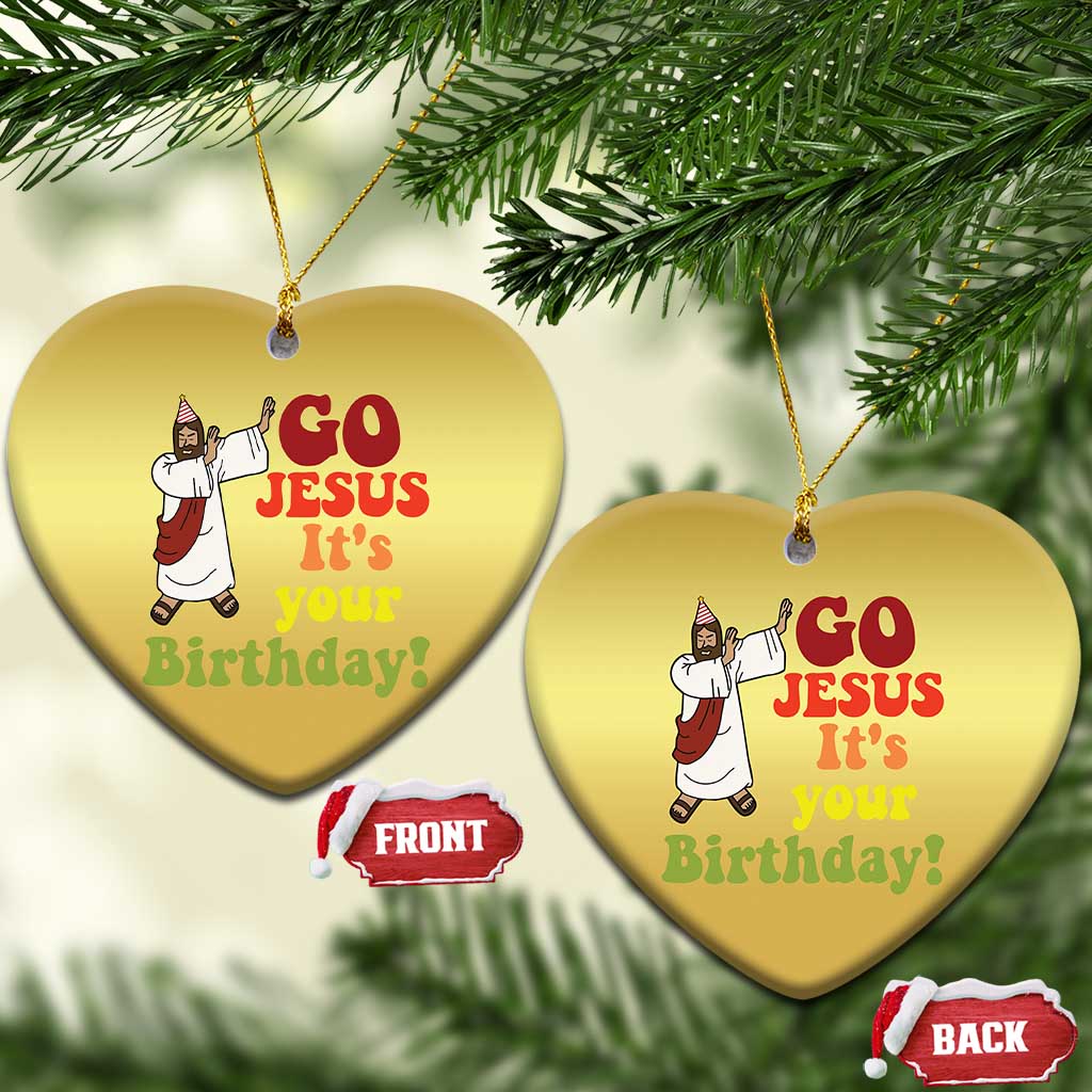 Funny Christian Xmas Christmas Ornament Go Jesus It's Your Birthday TS11