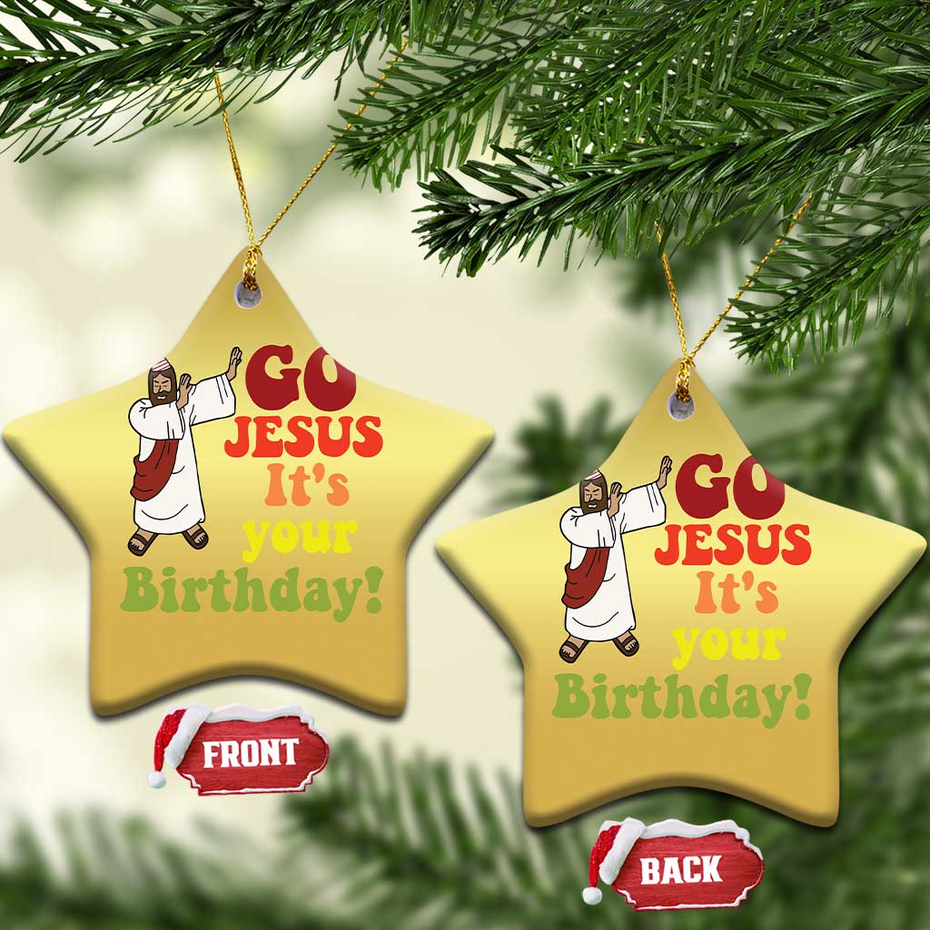Funny Christian Xmas Christmas Ornament Go Jesus It's Your Birthday TS11