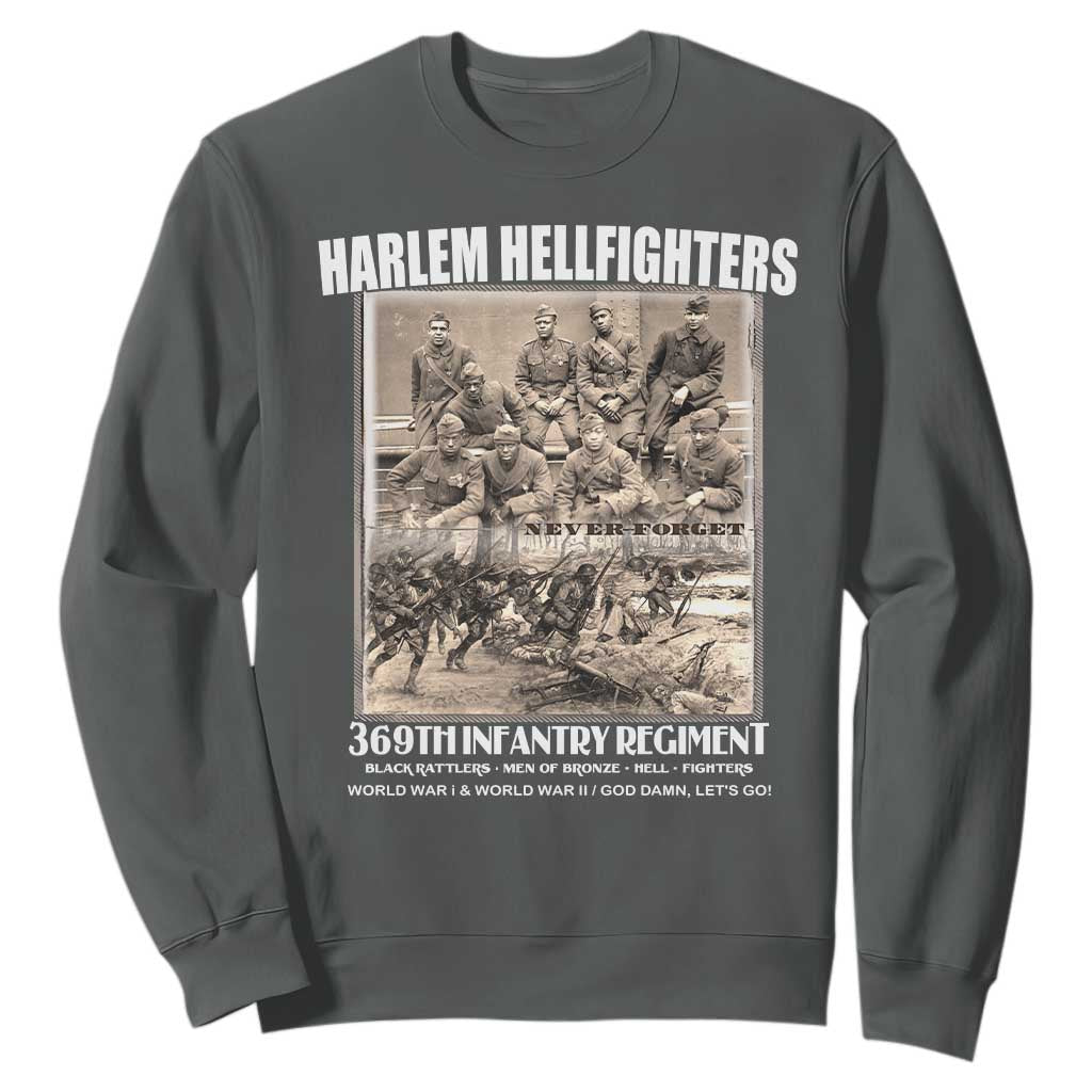 Never Forget Harlem Hellfighters Sweatshirt 369TH Infantry Regiment Black God Damn Let's Go TS11